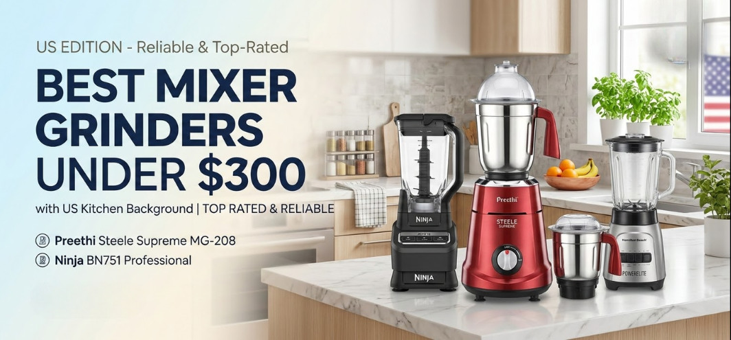 Best Mixer Grinders Under $300
