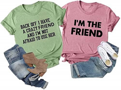 Back Off I Have A Crazy Friend/I'm The Friend Gift Tshirt, Best Friends Matching Graphic Tee (Sold Separately)