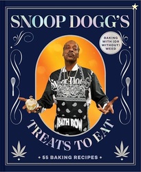 Snoop Doggs Treats to Eat: 55 Baking RecipesBaking With (or Without) Weed (Snoop Dogg Presents)